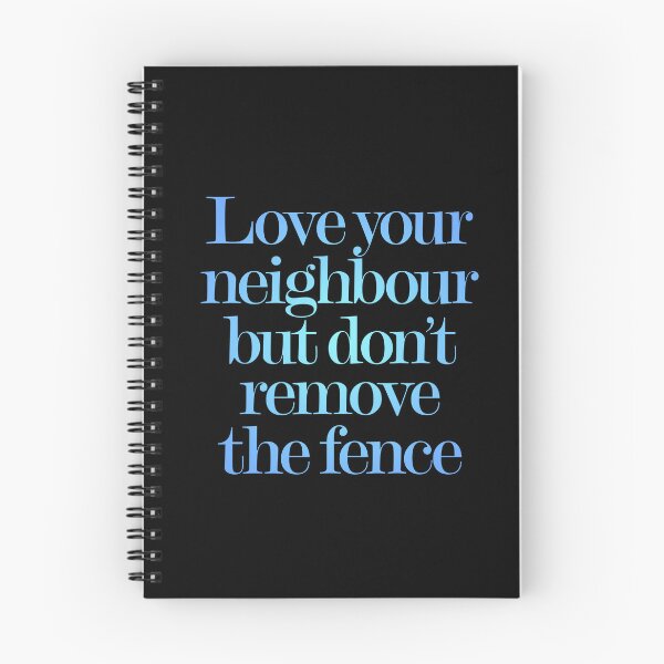 Item preview, Love your neighbour, but don't remove the fence. v.1 designed and sold by x1brett.