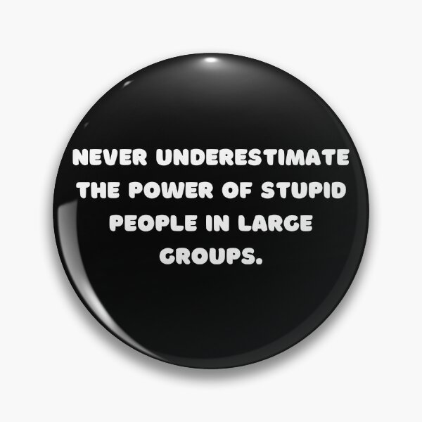 Item preview, Never underestimate the power of stupid people in large groups, Funny Quote designed and sold by adelferhat.