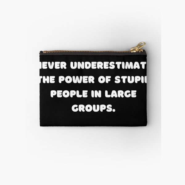 Item preview, Never underestimate the power of stupid people in large groups, Funny Quote designed and sold by adelferhat.