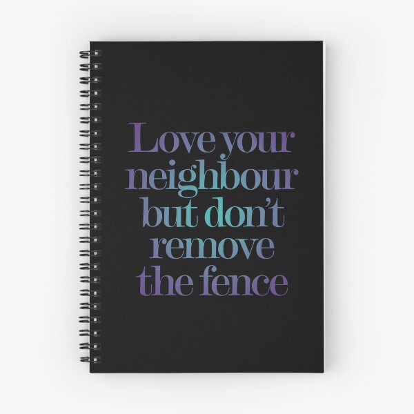 Item preview, Love your neighbour, but don't remove the fence. v.2 designed and sold by x1brett.