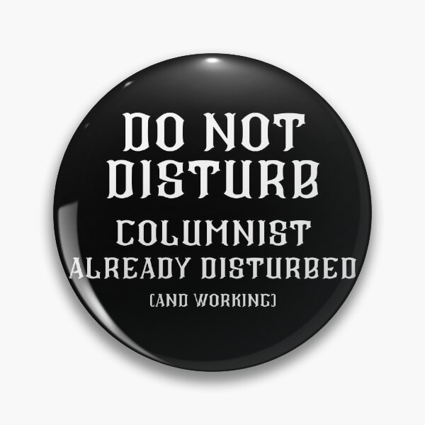 Item preview, DO NOT DISTURB - Columnist Already Disturbed And Working - White Text designed and sold by TheKnightWriter.