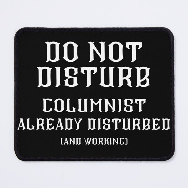 Item preview, DO NOT DISTURB - Columnist Already Disturbed And Working - White Text designed and sold by TheKnightWriter.