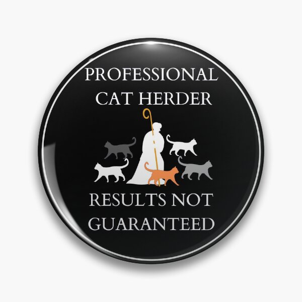 Item preview, Professional Cat Herder Results NOT Guaranteed designed and sold by McThingummy.