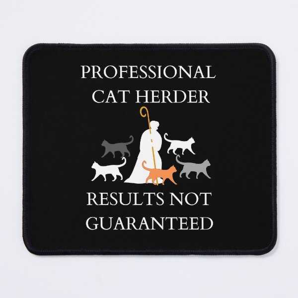 Item preview, Professional Cat Herder Results NOT Guaranteed designed and sold by McThingummy.