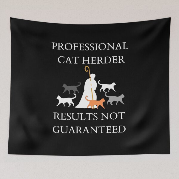 Item preview, Professional Cat Herder Results NOT Guaranteed designed and sold by McThingummy.