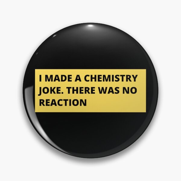 Item preview, i made a chemistry joke there was no reaction designed and sold by TomorrowQuotes.