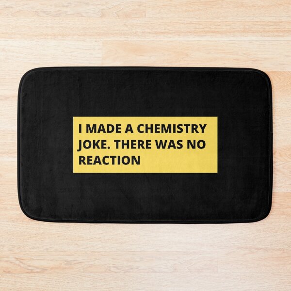 Item preview, i made a chemistry joke there was no reaction designed and sold by TomorrowQuotes.