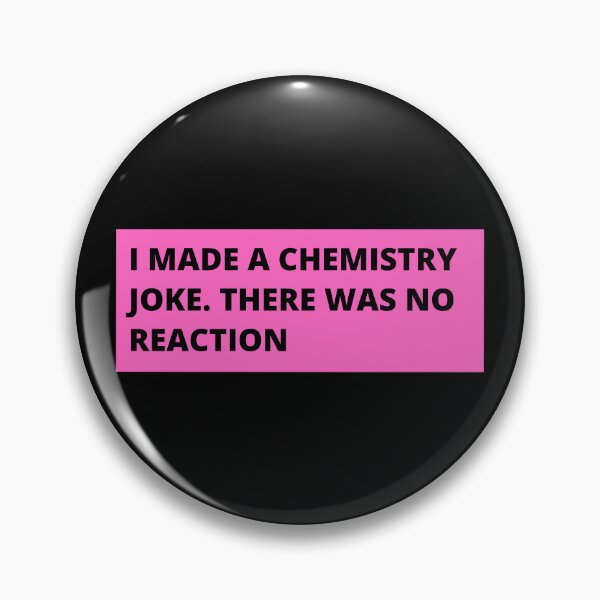 Item preview, i made a chemistry joke there was no reaction designed and sold by TomorrowQuotes.