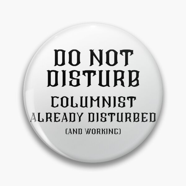Item preview, DO NOT DISTURB - Columnist Already Disturbed And Working - Black Text designed and sold by TheKnightWriter.