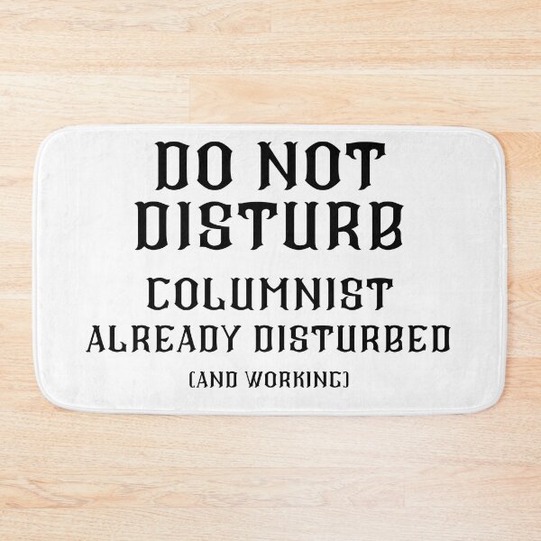 Item preview, DO NOT DISTURB - Columnist Already Disturbed And Working - Black Text designed and sold by TheKnightWriter.