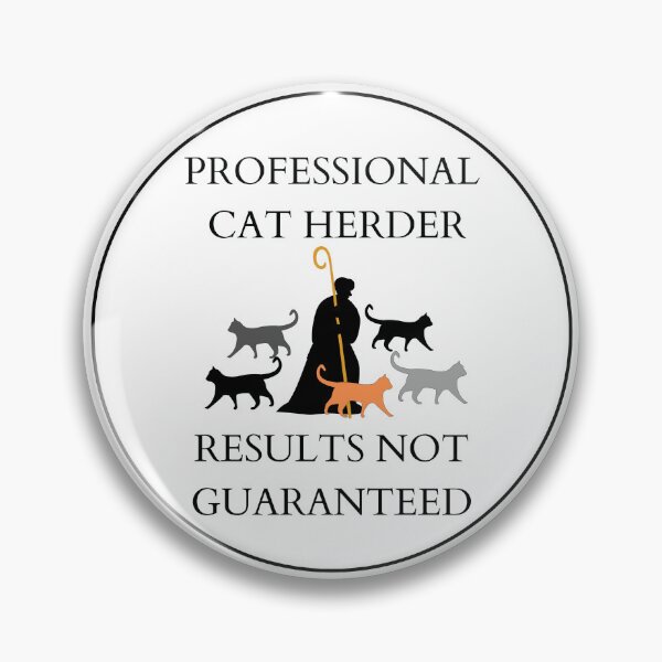 Item preview, Professional Cat Herder Results NOT Guaranteed designed and sold by McThingummy.