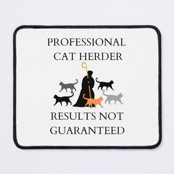 Item preview, Professional Cat Herder Results NOT Guaranteed designed and sold by McThingummy.