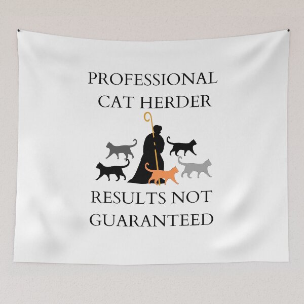 Item preview, Professional Cat Herder Results NOT Guaranteed designed and sold by McThingummy.