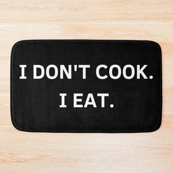 Item preview, I DO NOT COOK. I EAT. WHITE LETTERS FONT. designed and sold by chatzous.