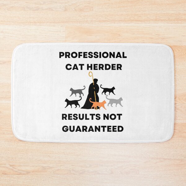 Item preview, Professional Cat Herder Results NOT Guaranteed designed and sold by McThingummy.