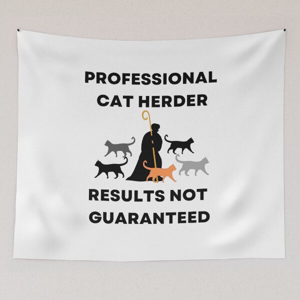 Item preview, Professional Cat Herder Results NOT Guaranteed designed and sold by McThingummy.