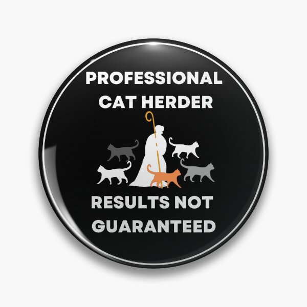 Item preview, Professional Cat Herder Results NOT Guaranteed designed and sold by McThingummy.