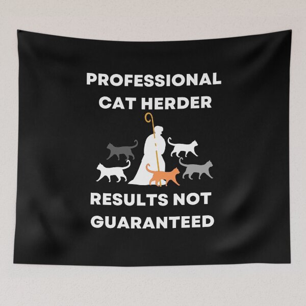 Item preview, Professional Cat Herder Results NOT Guaranteed designed and sold by McThingummy.