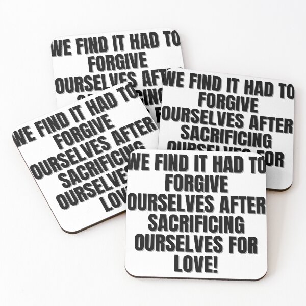 Item preview, We find it had to forgive ourselves after sacrificing ourselves for love!  designed and sold by Finds.