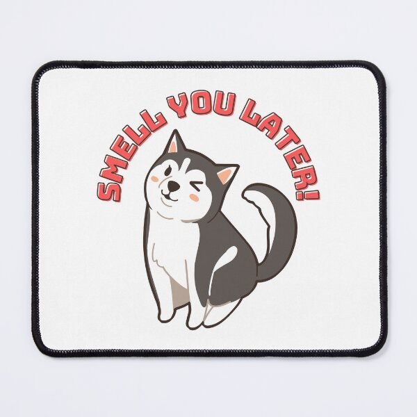 Item preview, SMELL YOU LATER. DOG WINKING. designed and sold by chatzous.