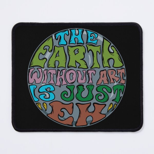 Item preview, THE EARTH WITHOUT ART IS JUST EH designed and sold by Nuraning.