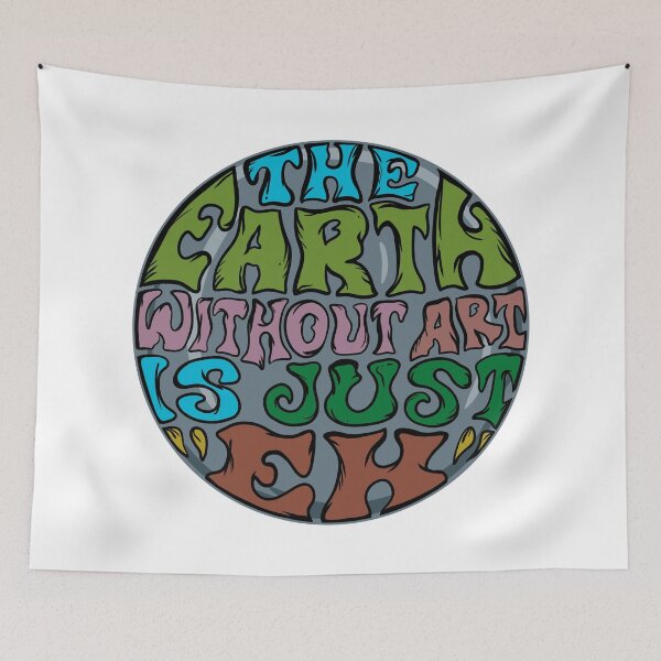 Item preview, THE EARTH WITHOUT ART IS JUST EH designed and sold by Nuraning.