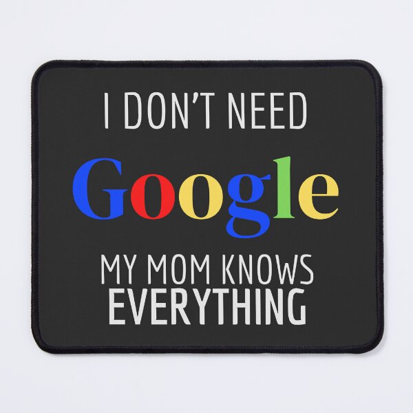 Item preview, I Don't Need Google My Mom Knows Everything - Funny Mom designed and sold by Miralspicks.
