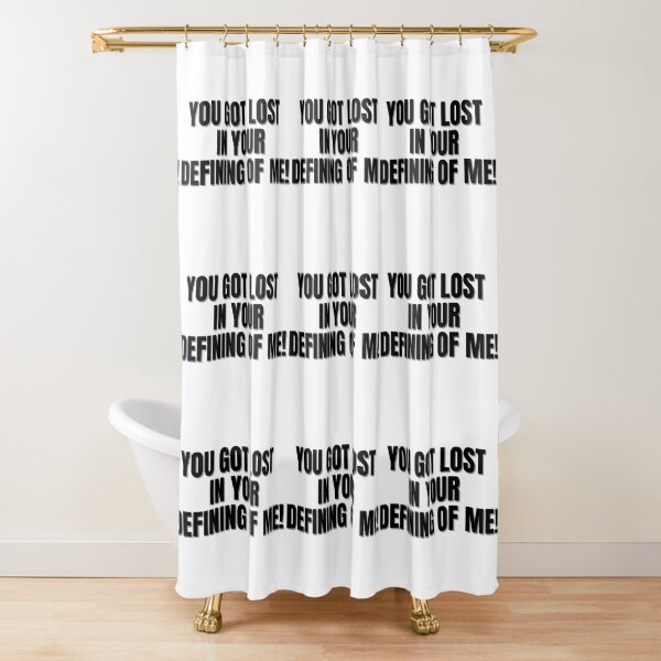 Item preview, YOU GOT LOST IN YOUR DEFINING OF ME! designed and sold by Finds.