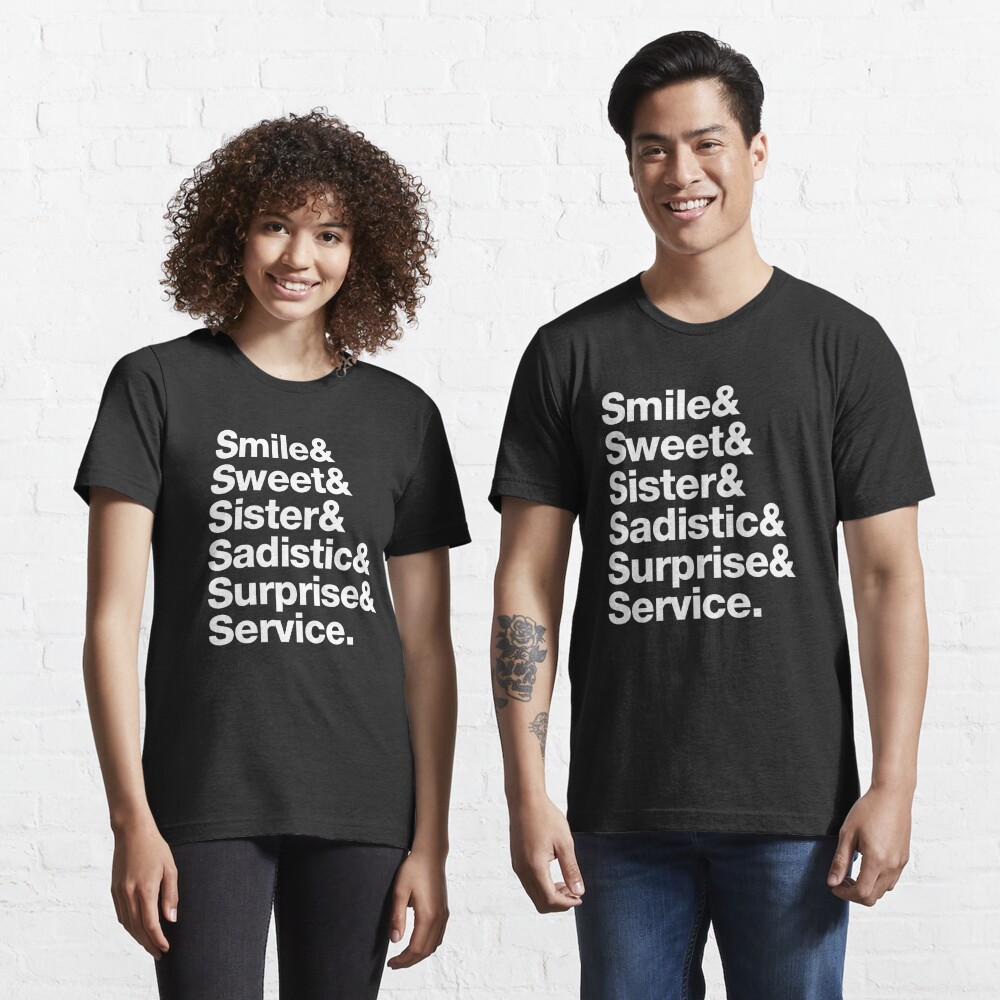 Smile Sweet Sister Sadistic Surprise Service Shirt