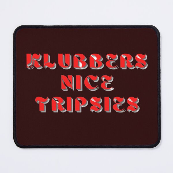 Item preview, Klubbers nice tripsies  designed and sold by Mylovingcloth.