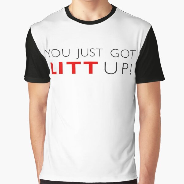 New You just got LITT up : Louis Litt : Suits Quote T-Shirt Oversized t- shirt plain black t shirts men - AliExpress