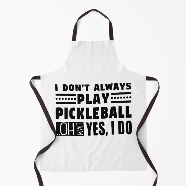 Item preview, i Don't Always Play Pickleball Oh Wait Yes I Do designed and sold by MouDantArts.