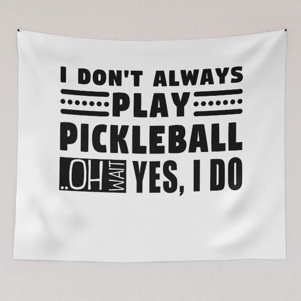 Item preview, i Don't Always Play Pickleball Oh Wait Yes I Do designed and sold by MouDantArts.