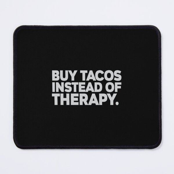Item preview, T-shirt-buy-a-tacos-instead-of-therapy designed and sold by MissDewi.