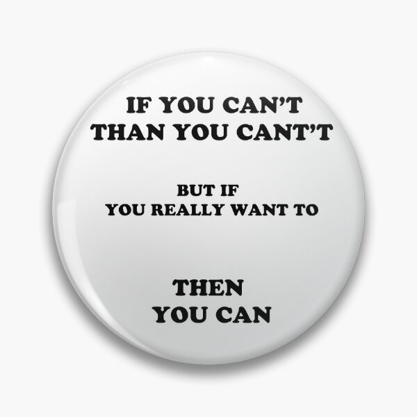 Item preview, If you can't, than you can't, but if you really want to, then you can designed and sold by Wylkerd.