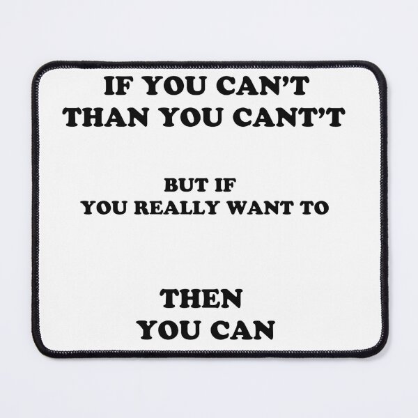 Item preview, If you can't, than you can't, but if you really want to, then you can designed and sold by Wylkerd.