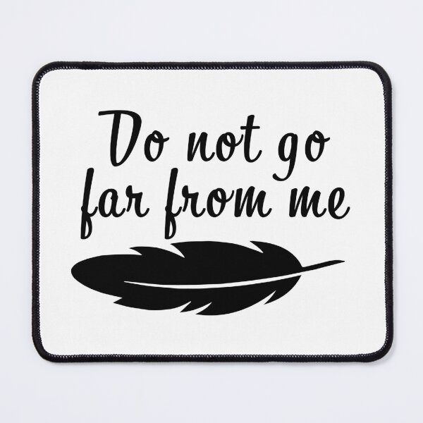 Item preview, Do Not Go Far From Me designed and sold by Embyr Rose.
