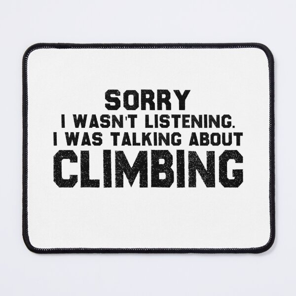 Item preview, Sorry I Wasn't Listening I was Talking About Climbing designed and sold by MouDantArts.