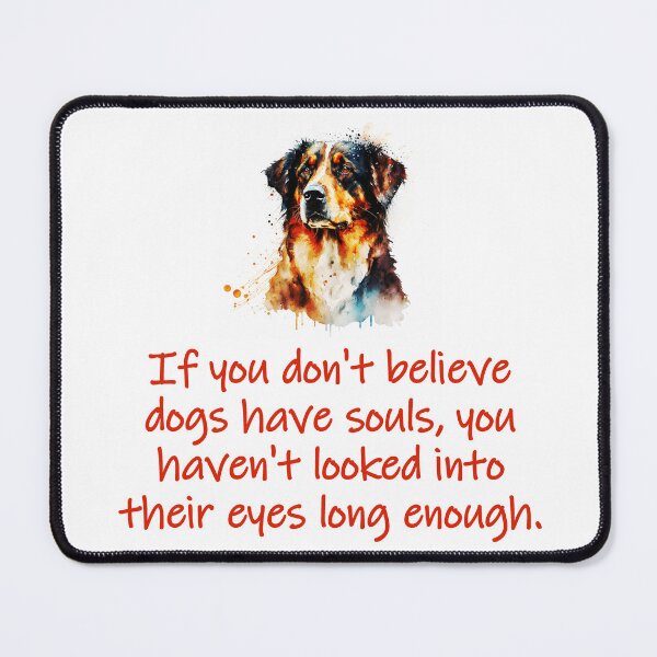 Item preview, If You Dont Beleive Dogs Have Souls designed and sold by CrankyOldDude.