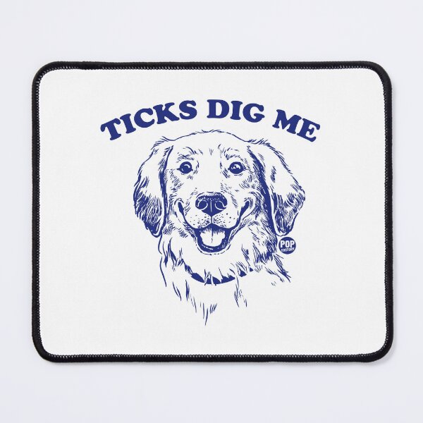 Item preview, Ticks dig me designed and sold by TODD GOLDMAN.