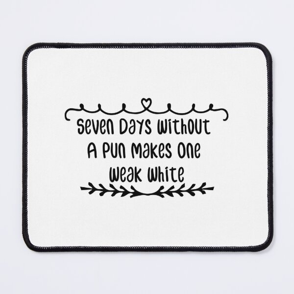 Item preview, Seven Days without a pun makes one weak white, Sticker designed and sold by hagawi.
