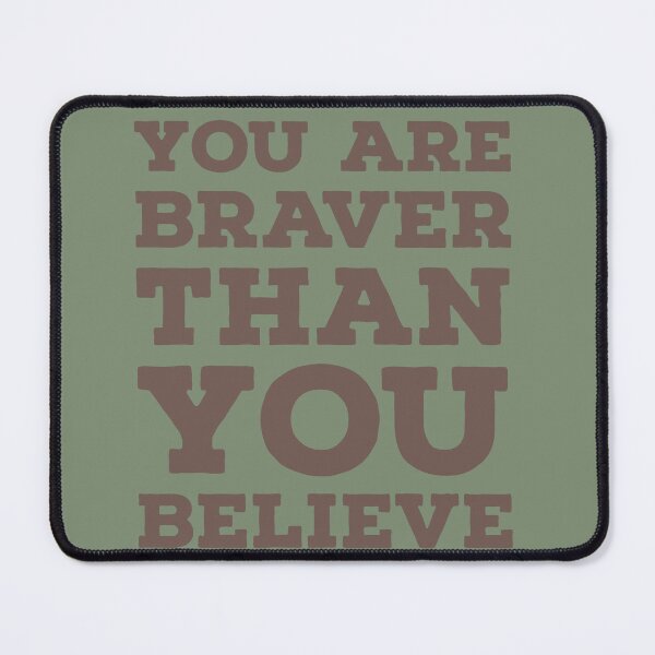 Item preview, You are Braver than you believe designed and sold by whatIsTheCase.