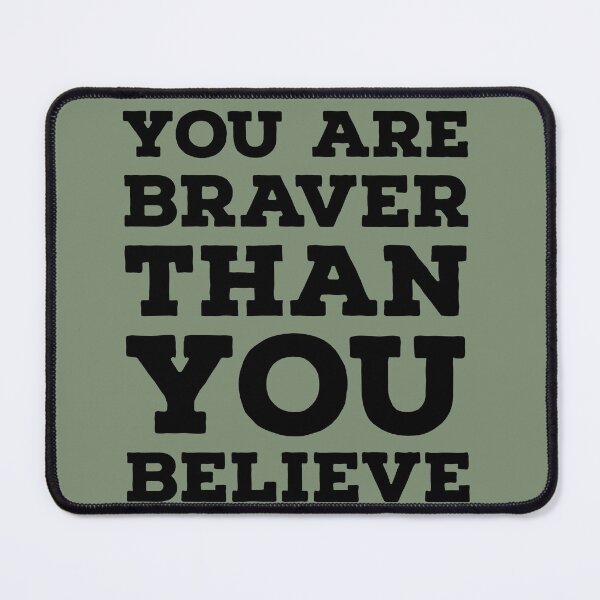 Item preview, You are Braver than you believe designed and sold by whatIsTheCase.
