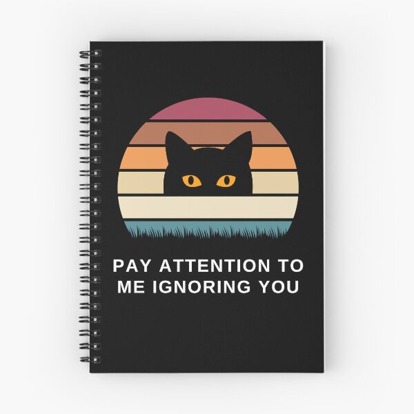Item preview, Pay Attention to Me Ignoring You Cat designed and sold by SqueakitySqueak.