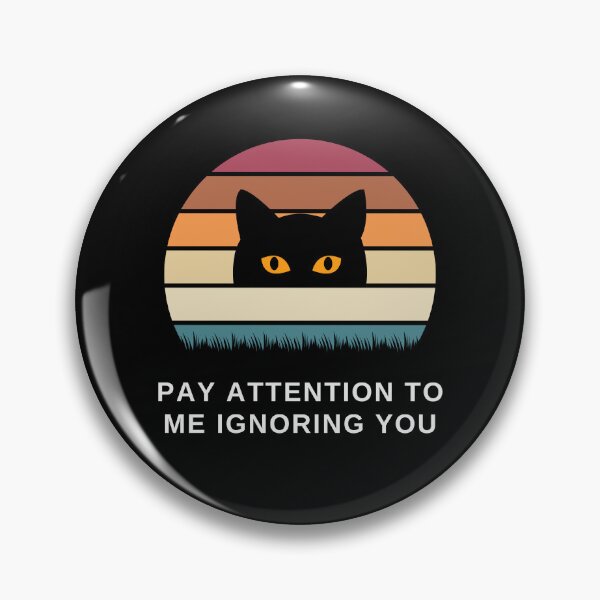 Item preview, Pay Attention to Me Ignoring You Cat designed and sold by SqueakitySqueak.