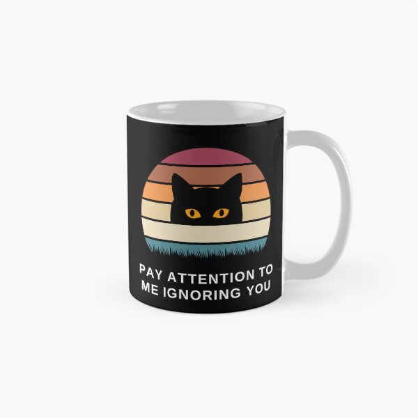 Item preview, Pay Attention to Me Ignoring You Cat designed and sold by SqueakitySqueak.