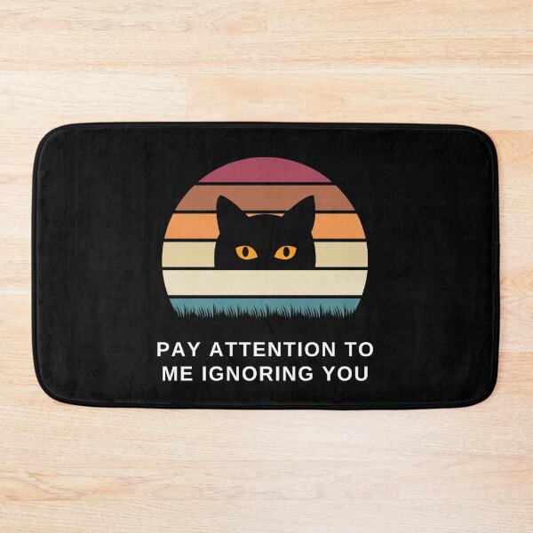 Item preview, Pay Attention to Me Ignoring You Cat designed and sold by SqueakitySqueak.