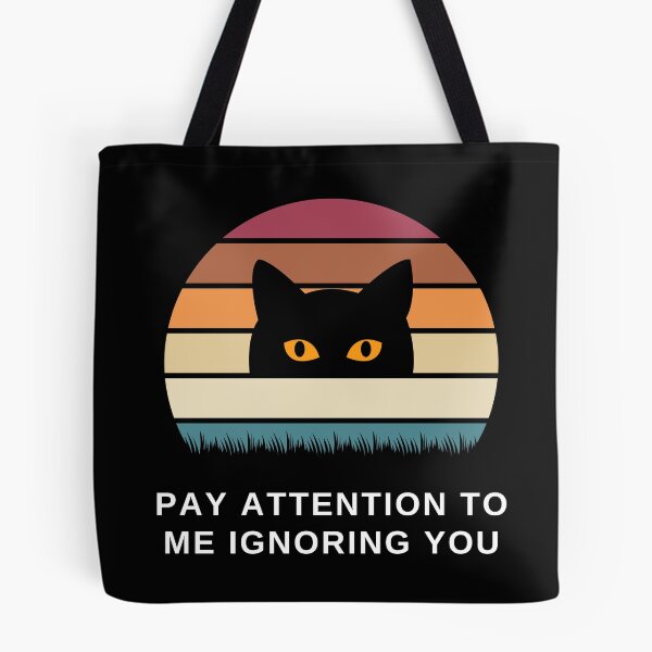 Item preview, Pay Attention to Me Ignoring You Cat designed and sold by SqueakitySqueak.