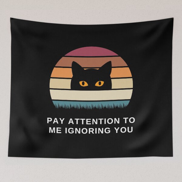 Item preview, Pay Attention to Me Ignoring You Cat designed and sold by SqueakitySqueak.