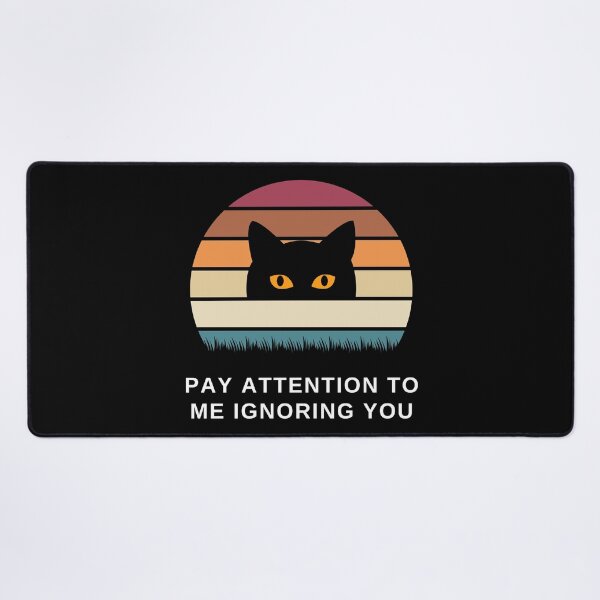 Item preview, Pay Attention to Me Ignoring You Cat designed and sold by SqueakitySqueak.
